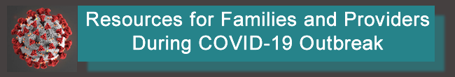 COVID-19 Resources for Families and Providers During COVID-19 Outbreak