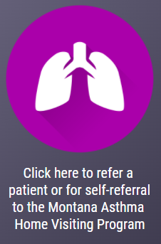 Click here to refer a patient or for self-referral to the Montana Asthma Home Visiting Program